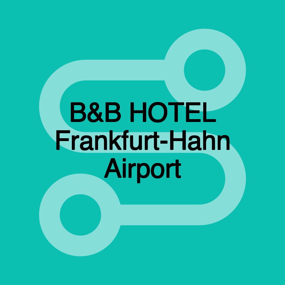 B&B HOTEL Frankfurt-Hahn Airport