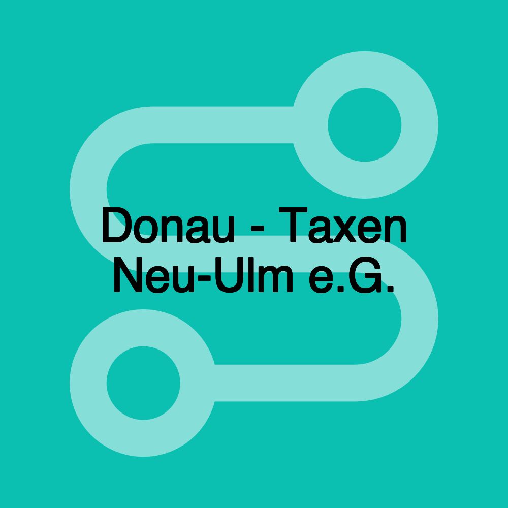Donau - Taxen Neu-Ulm e.G. Donau - Taxen Neu-Ulm e.G.