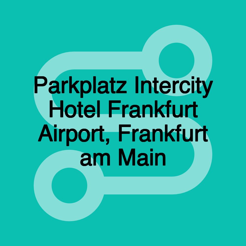 Parkplatz Intercity Hotel Frankfurt Airport, Frankfurt am Main