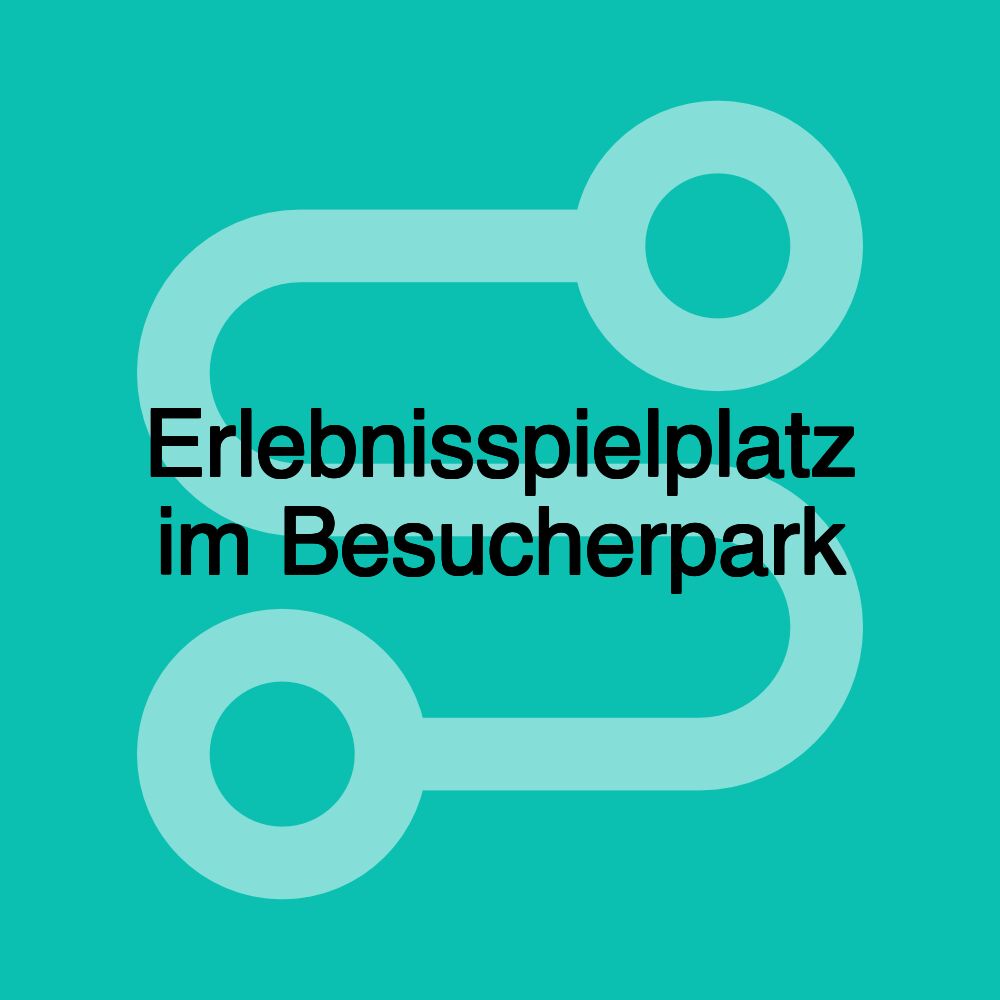 Erlebnisspielplatz im Besucherpark Erlebnisspielplatz im Besucherpark