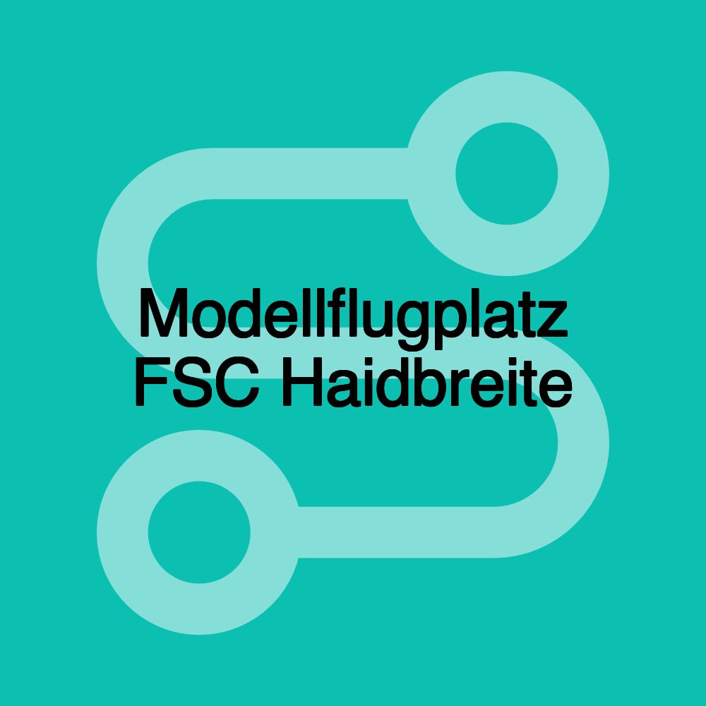 Modellflugplatz FSC Haidbreite Modellflugplatz FSC Haidbreite
