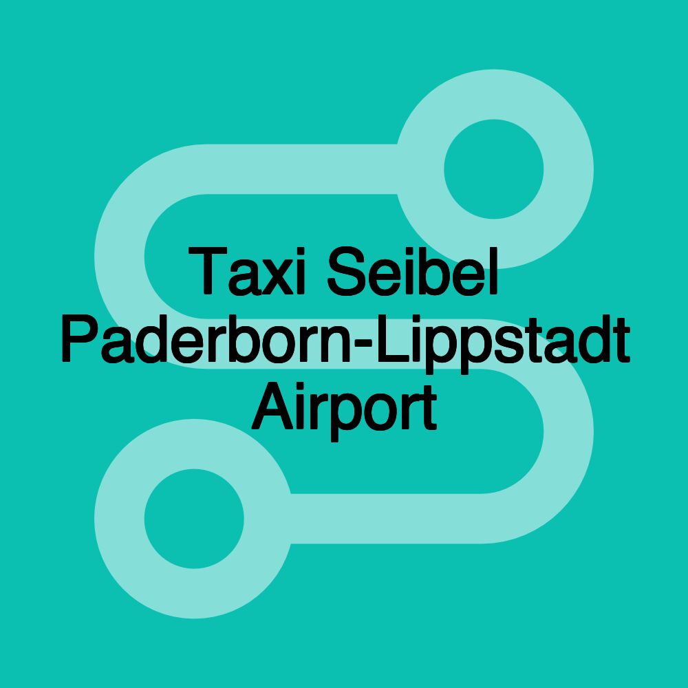 Taxi Seibel Paderborn-Lippstadt Airport Taxi Seibel Paderborn-Lippstadt Airport
