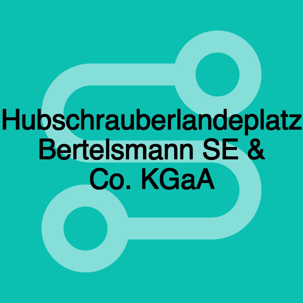 Hubschrauberlandeplatz Bertelsmann SE & Co. KGaA
