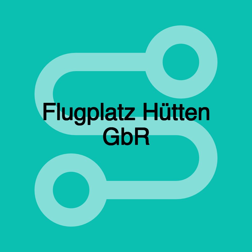 Flugplatz Hütten GbR Flugplatz Hütten GbR