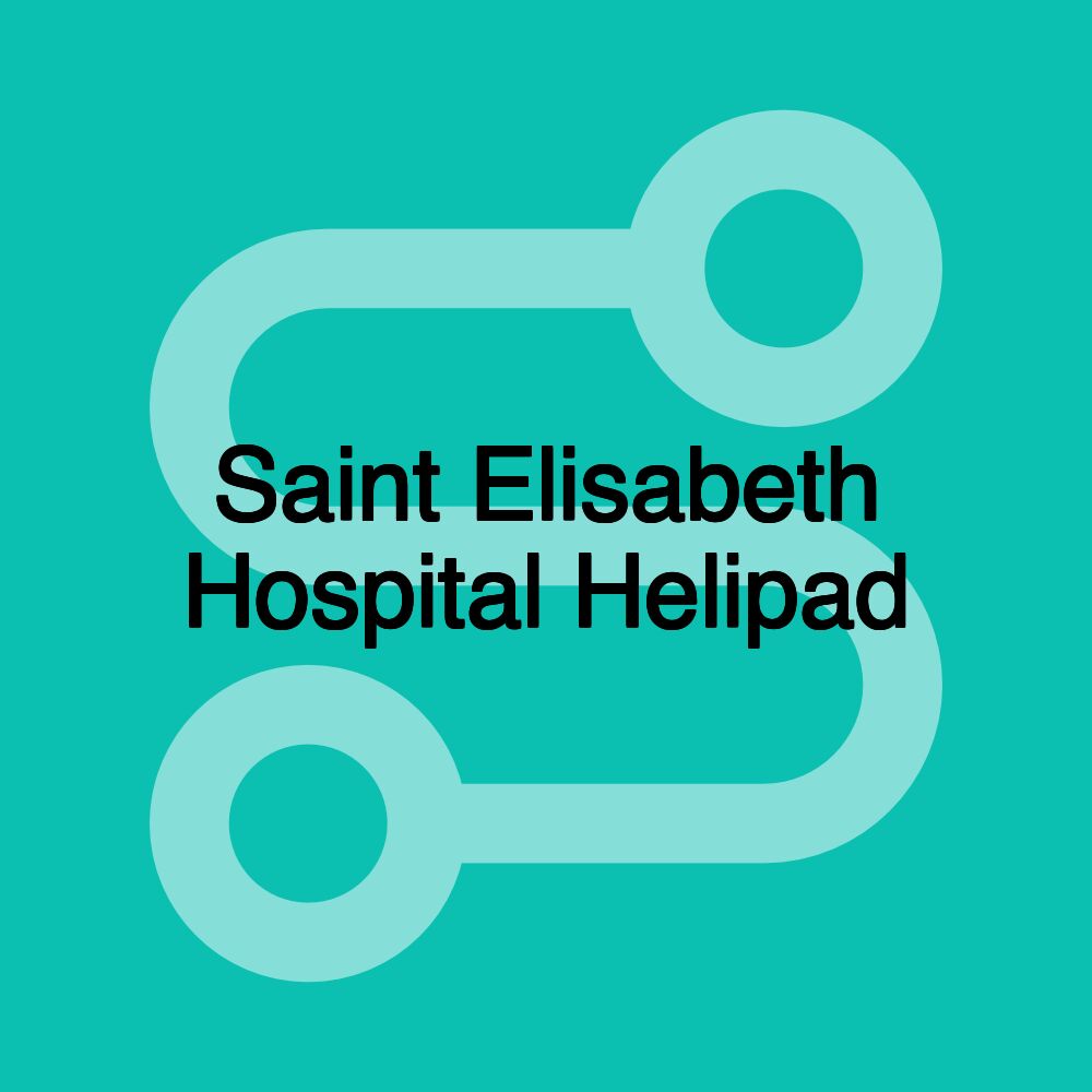 Saint Elisabeth Hospital Helipad Saint Elisabeth Hospital Helipad