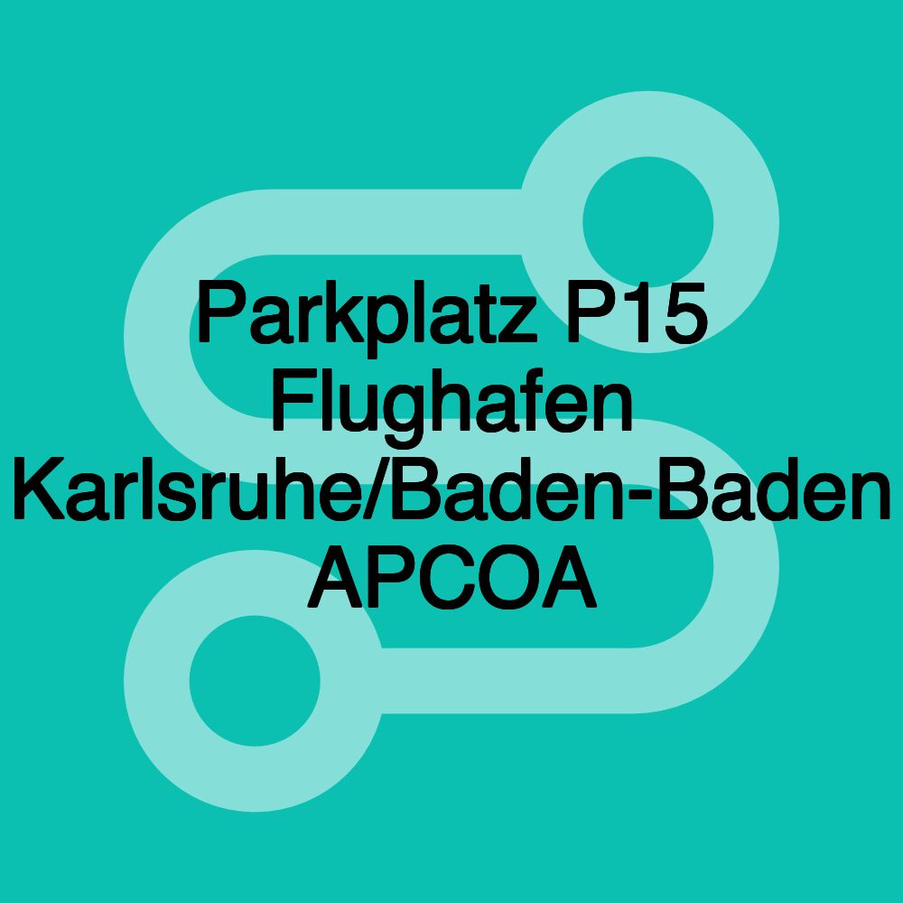 Parkplatz P15 Flughafen Karlsruhe/Baden-Baden APCOA