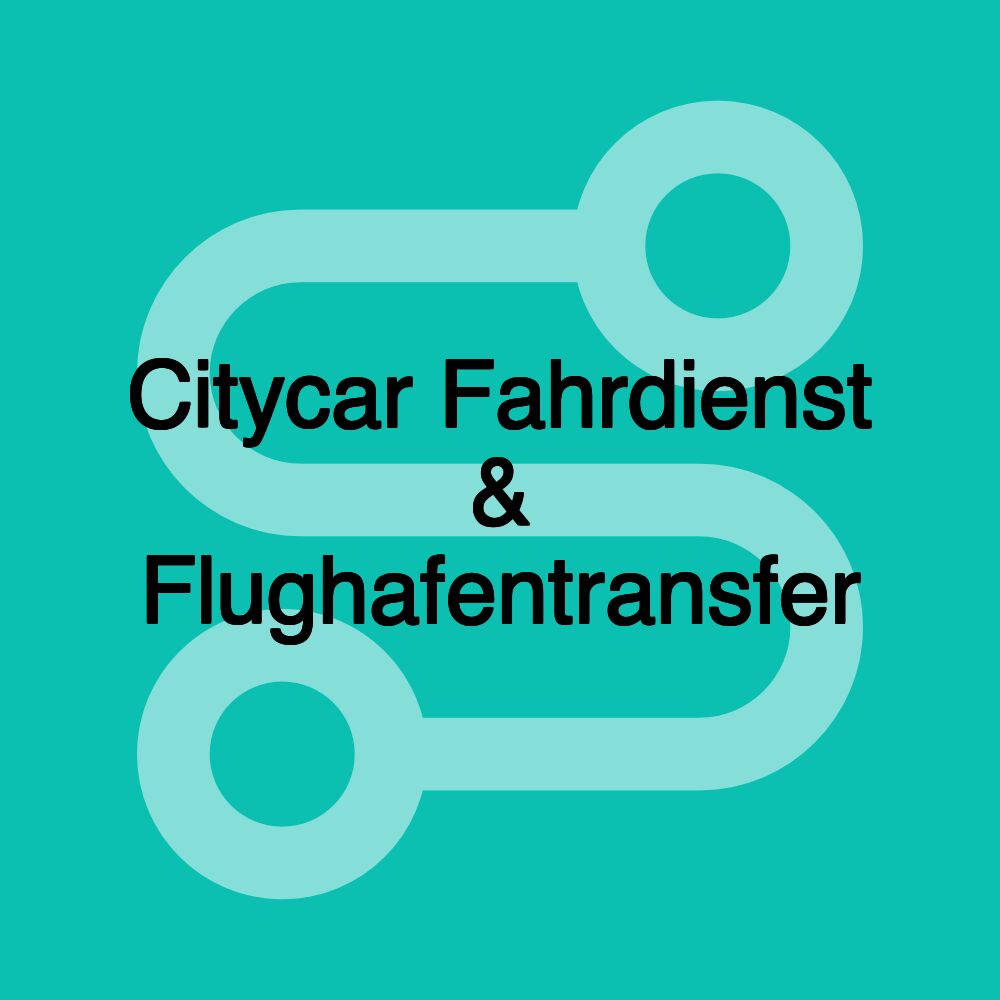 Citycar Fahrdienst & Flughafentransfer