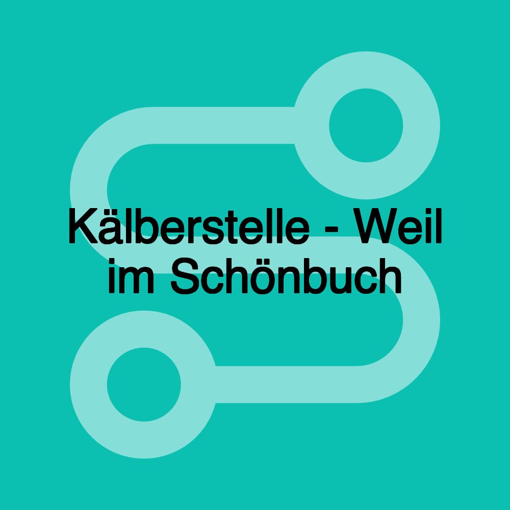 Kälberstelle - Weil im Schönbuch
