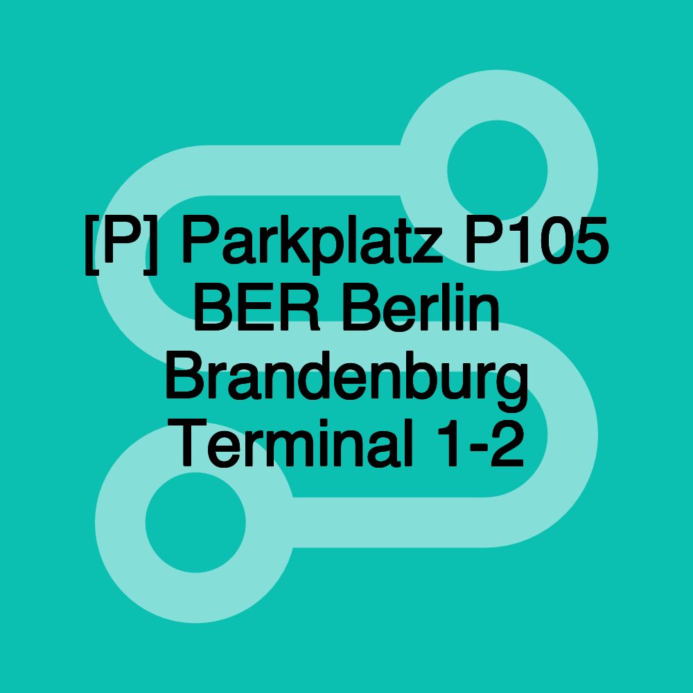 [P] Parkplatz P105 BER Berlin Brandenburg Terminal 1-2