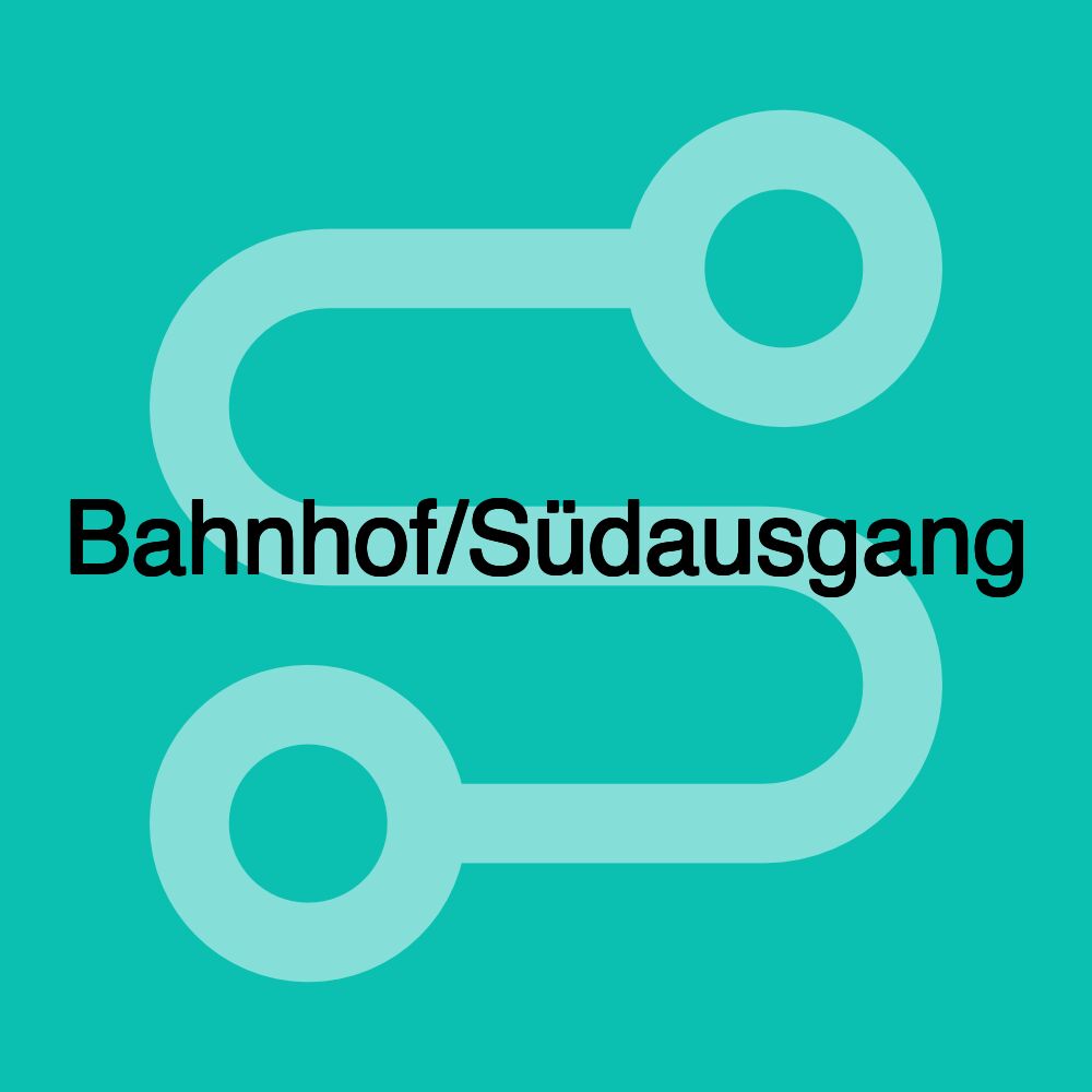 Bahnhof/Südausgang