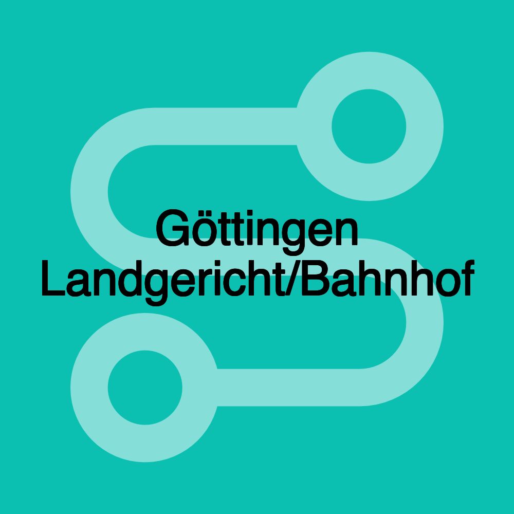 Göttingen Landgericht/Bahnhof Göttingen Landgericht/Bahnhof