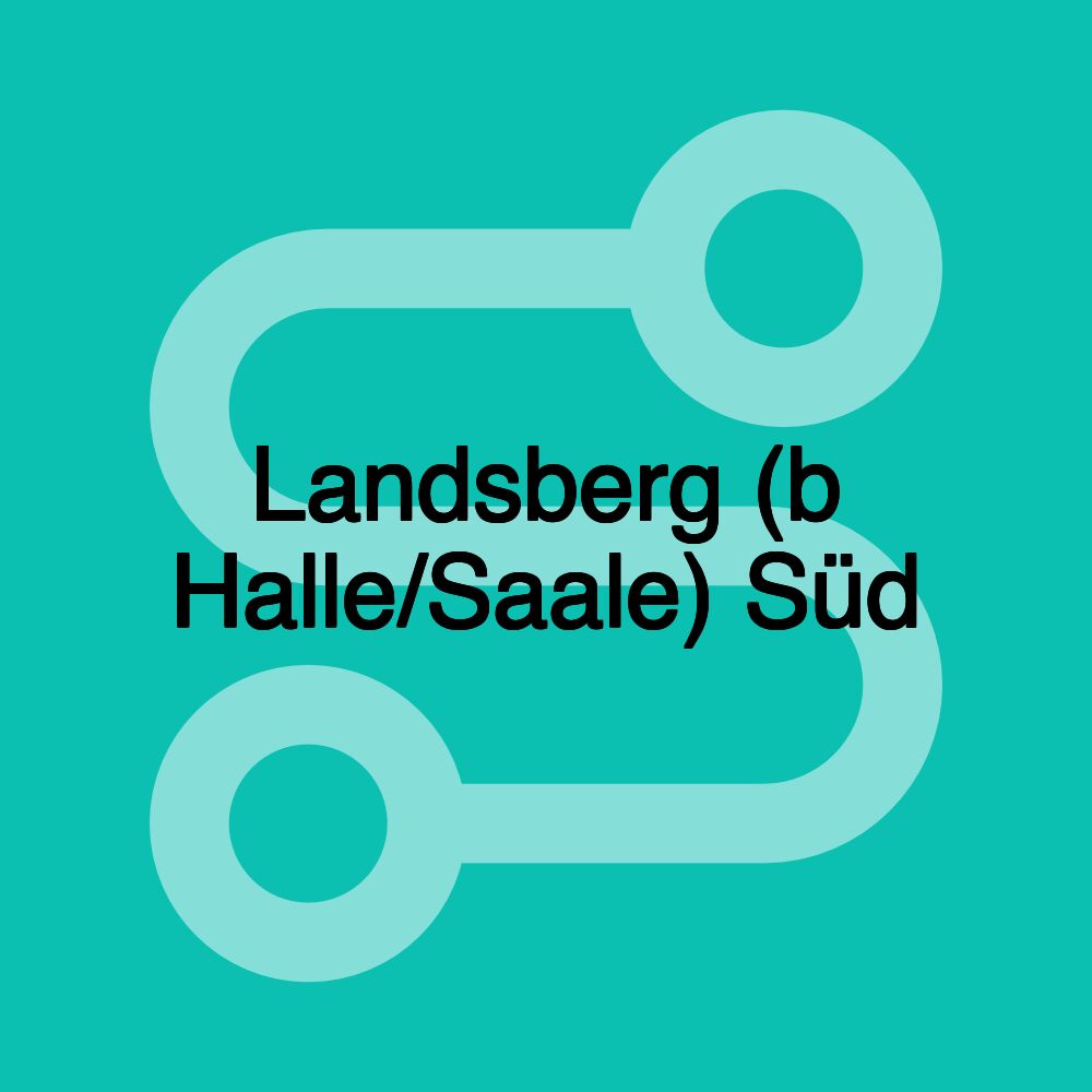 Landsberg (b Halle/Saale) Süd Landsberg (b Halle/Saale) Süd