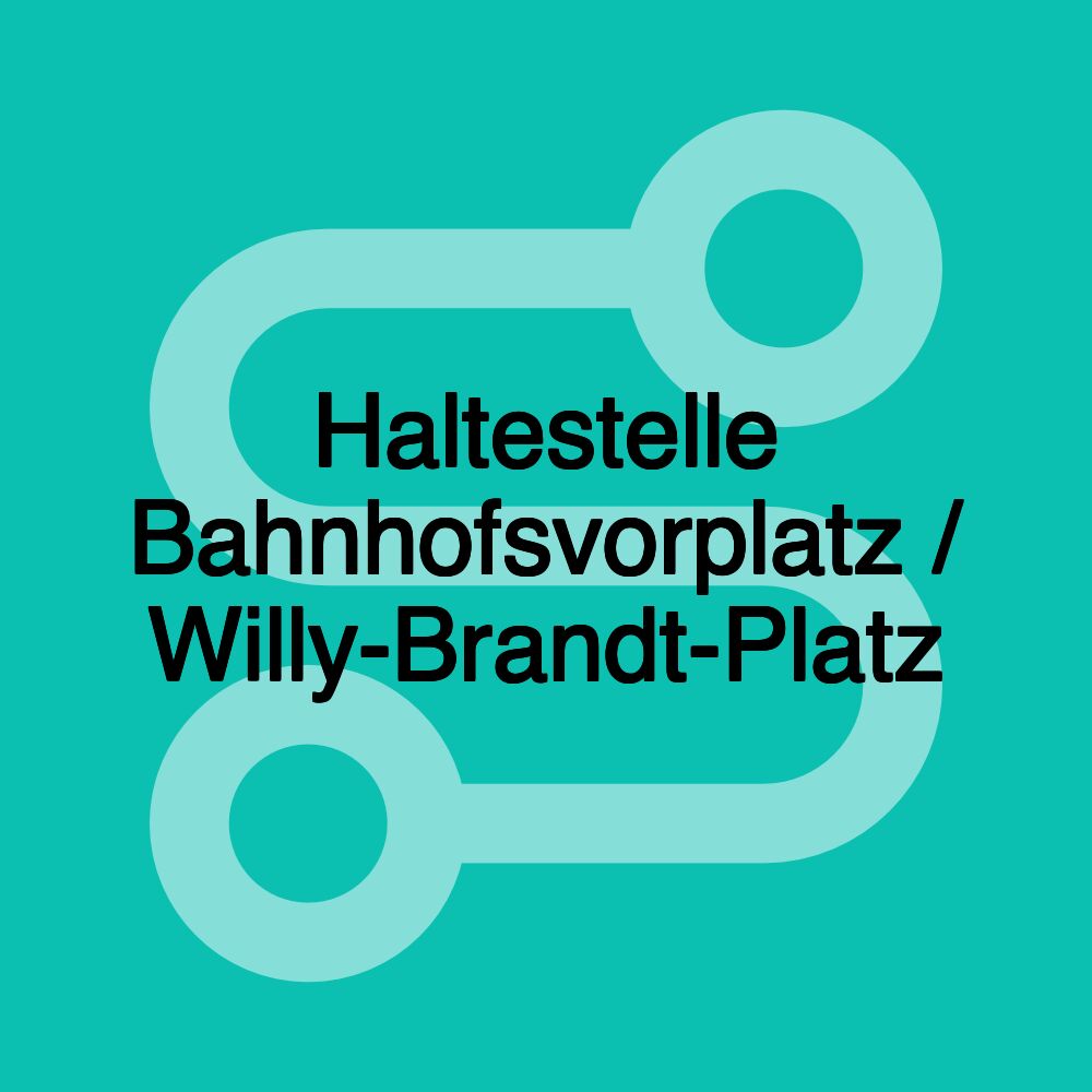 Haltestelle Bahnhofsvorplatz / Willy-Brandt-Platz Haltestelle Bahnhofsvorplatz / Willy-Brandt-Platz