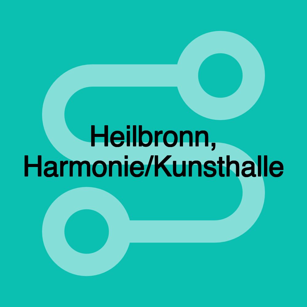 Heilbronn, Harmonie/Kunsthalle Heilbronn, Harmonie/Kunsthalle