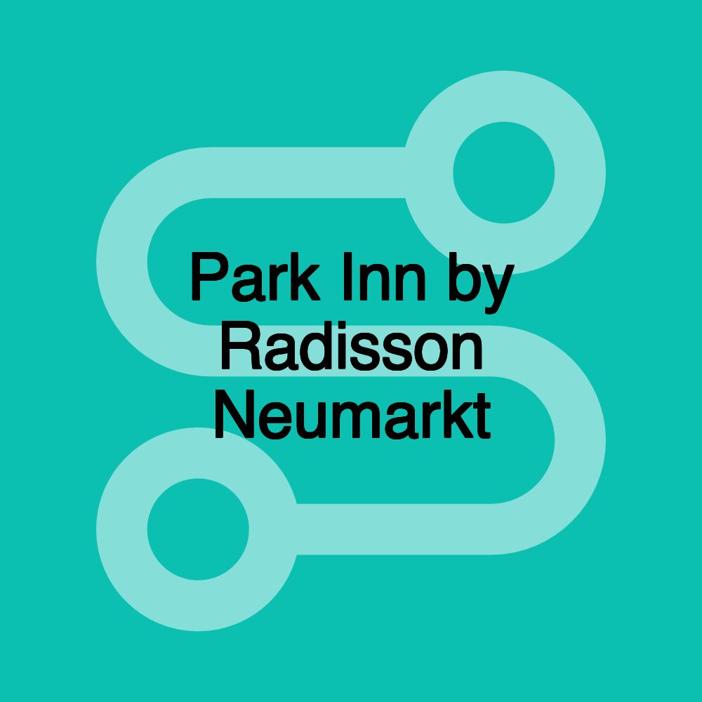 Park Inn by Radisson Neumarkt Park Inn by Radisson Neumarkt