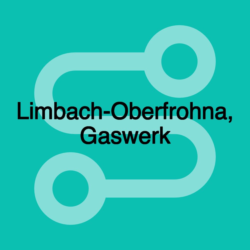 Limbach-Oberfrohna, Gaswerk Limbach-Oberfrohna, Gaswerk