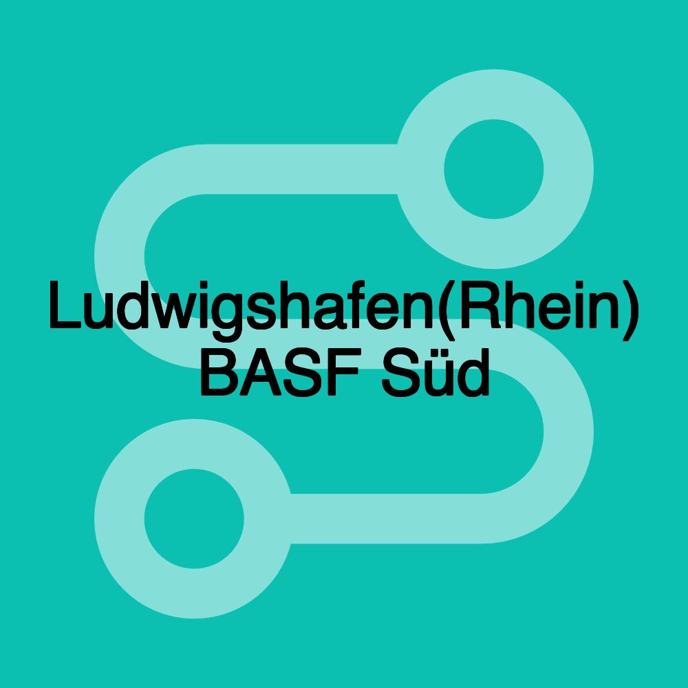 Ludwigshafen(Rhein) BASF Süd Ludwigshafen(Rhein) BASF Süd