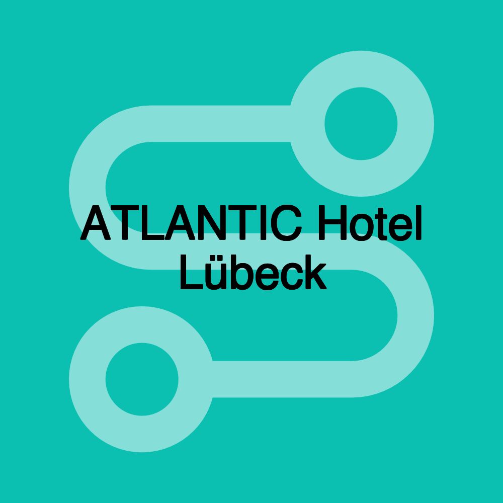 ATLANTIC Hotel Lübeck