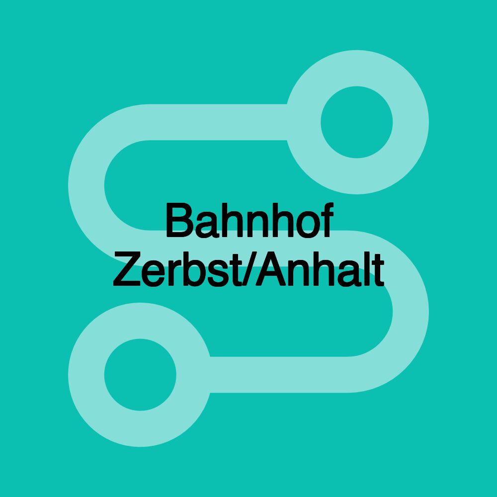 Bahnhof Zerbst/Anhalt Bahnhof Zerbst/Anhalt